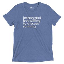 Load image into Gallery viewer, Introverted but Willing to Discuss Running Shirt

