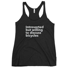 Load image into Gallery viewer, Introverted but Willing to Discuss Bicycles Women's Racerback Tank
