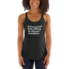 Load image into Gallery viewer, Introverted but Willing to Discuss Marathon Women's Racerback Tank
